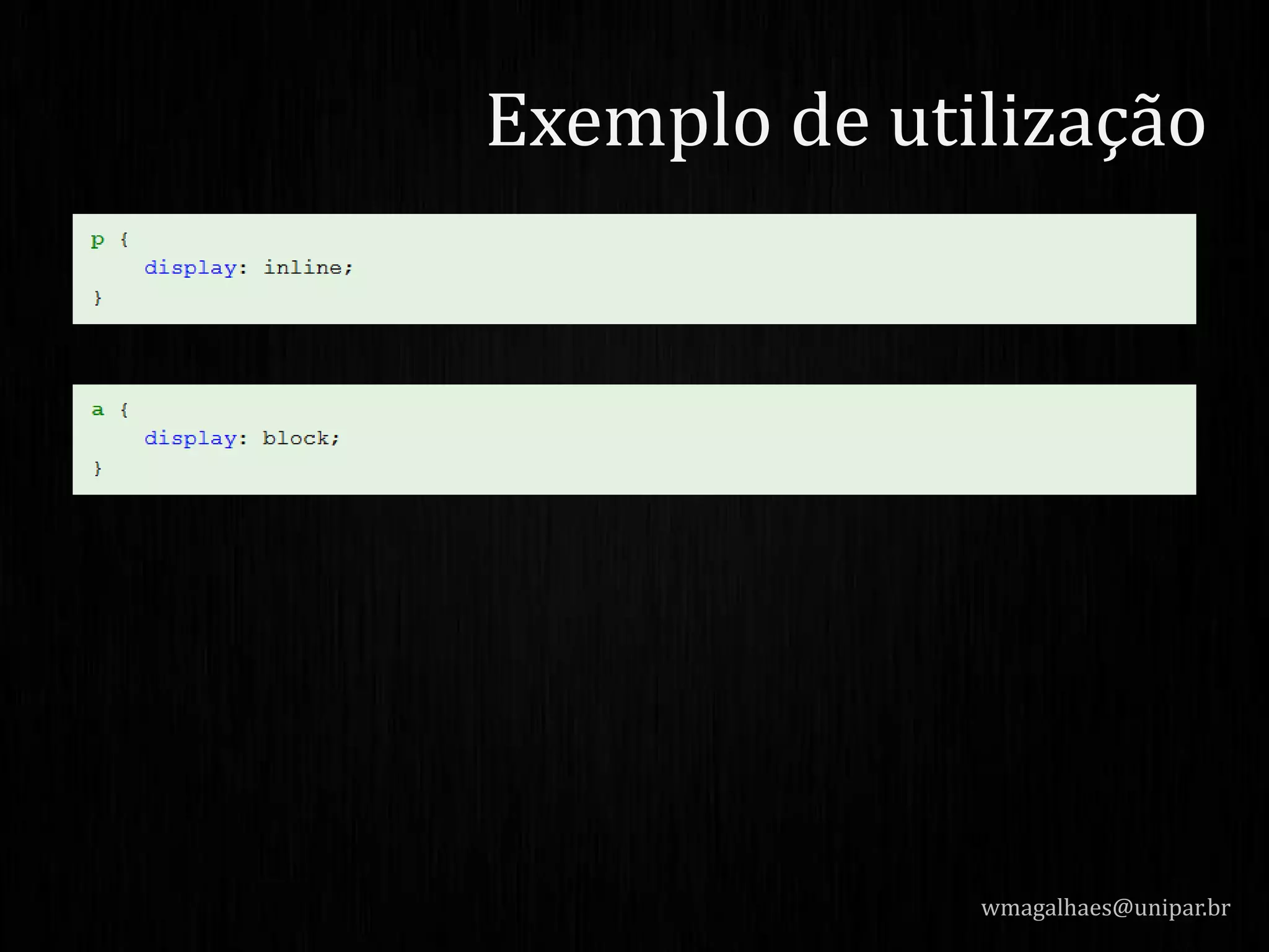 wmagalhaes@unipar.br
Exemplo de utilização
 
