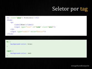wmagalhaes@unipar.br
Seletor por tag
 