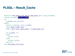 | 
PLSQL – Result_Cache 
DOAG 2014 - Tune Up Your APEX 
24  