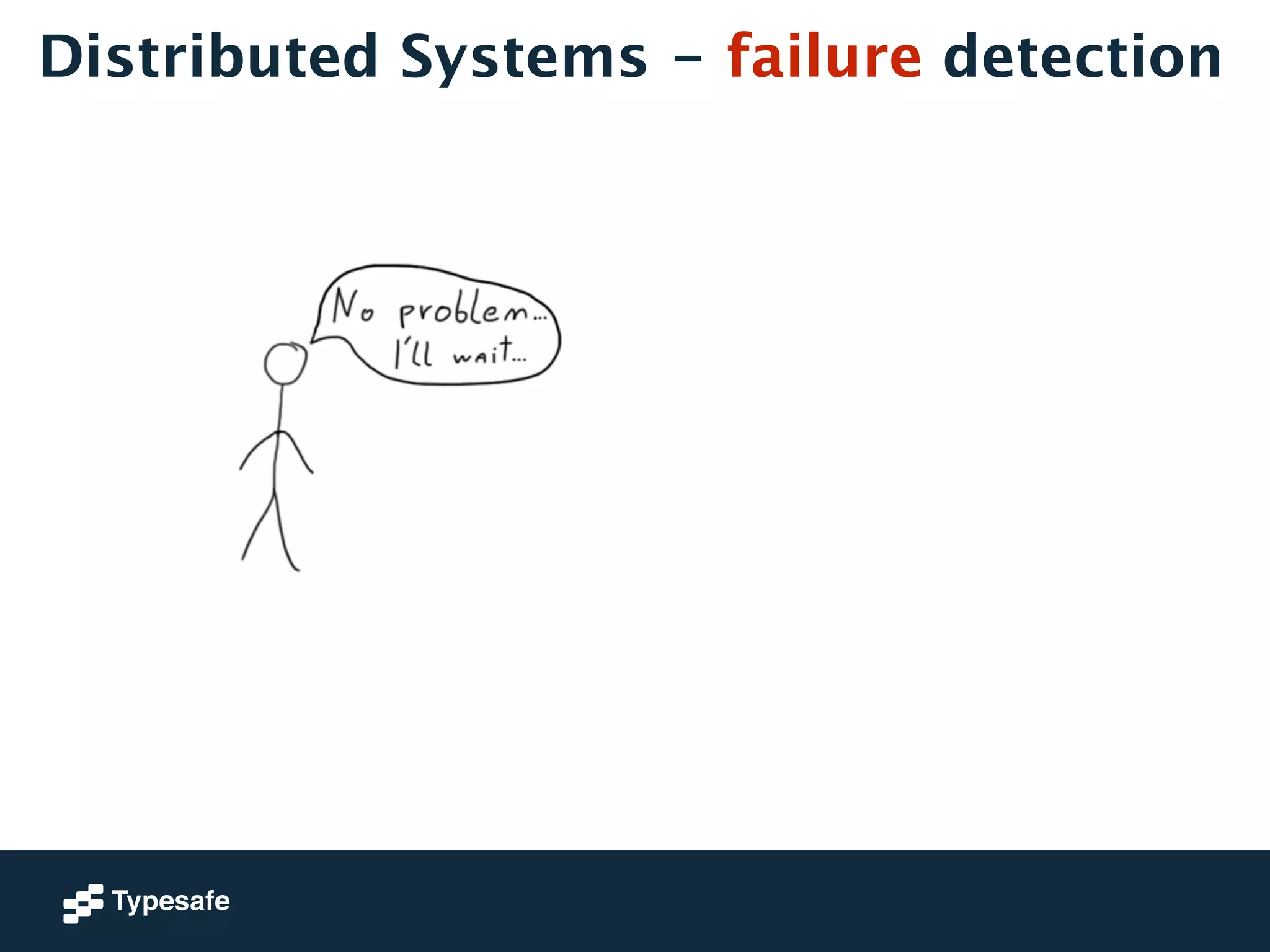 Distributed Systems - failure detection 
 