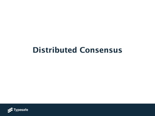 Distributed Consensus 
 