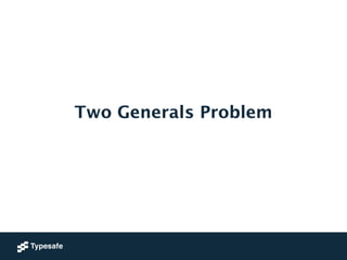 Two Generals Problem 
 