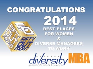 BEST PLACES 
FOR WOMEN 
& 
DIVERSE MANAGERS 
TO WORK 
 