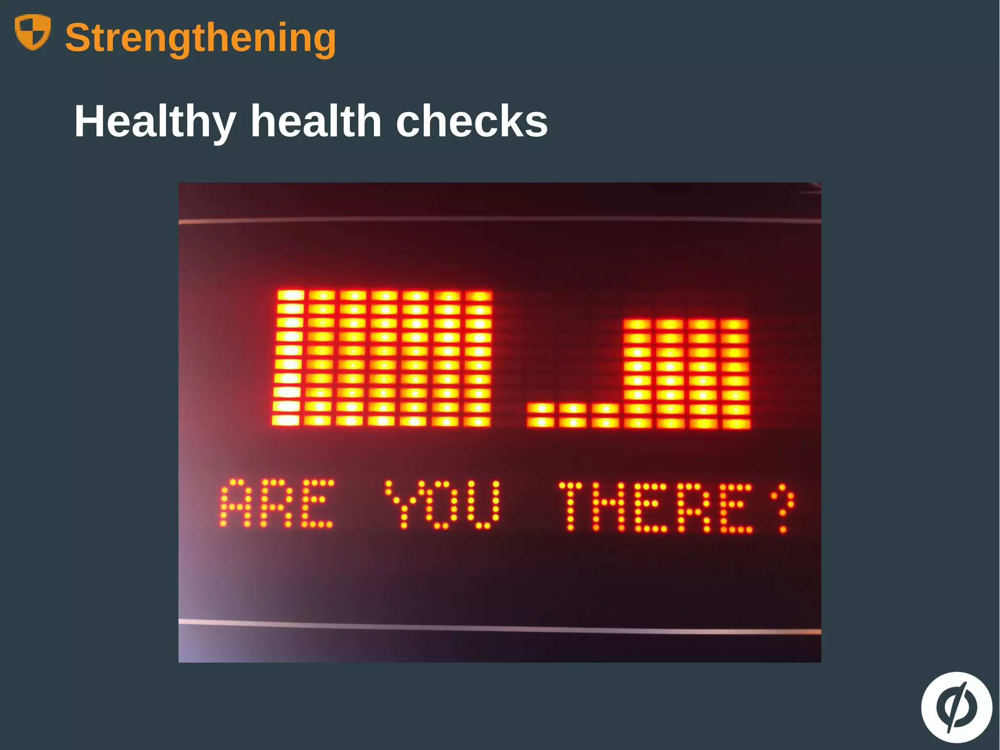 Strengthening
Healthy health checks