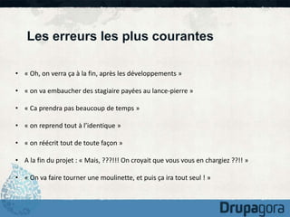 Les erreurs les plus courantes 
• « Oh, on verra ça à la fin, après les développements » 
• « on va embaucher des stagiaire payées au lance-pierre » 
• « Ca prendra pas beaucoup de temps » 
• « on reprend tout à l’identique » 
• « on réécrit tout de toute façon » 
• A la fin du projet : « Mais, ???!!! On croyait que vous vous en chargiez ??!! » 
• « On va faire tourner une moulinette, et puis ça ira tout seul ! » 
 
