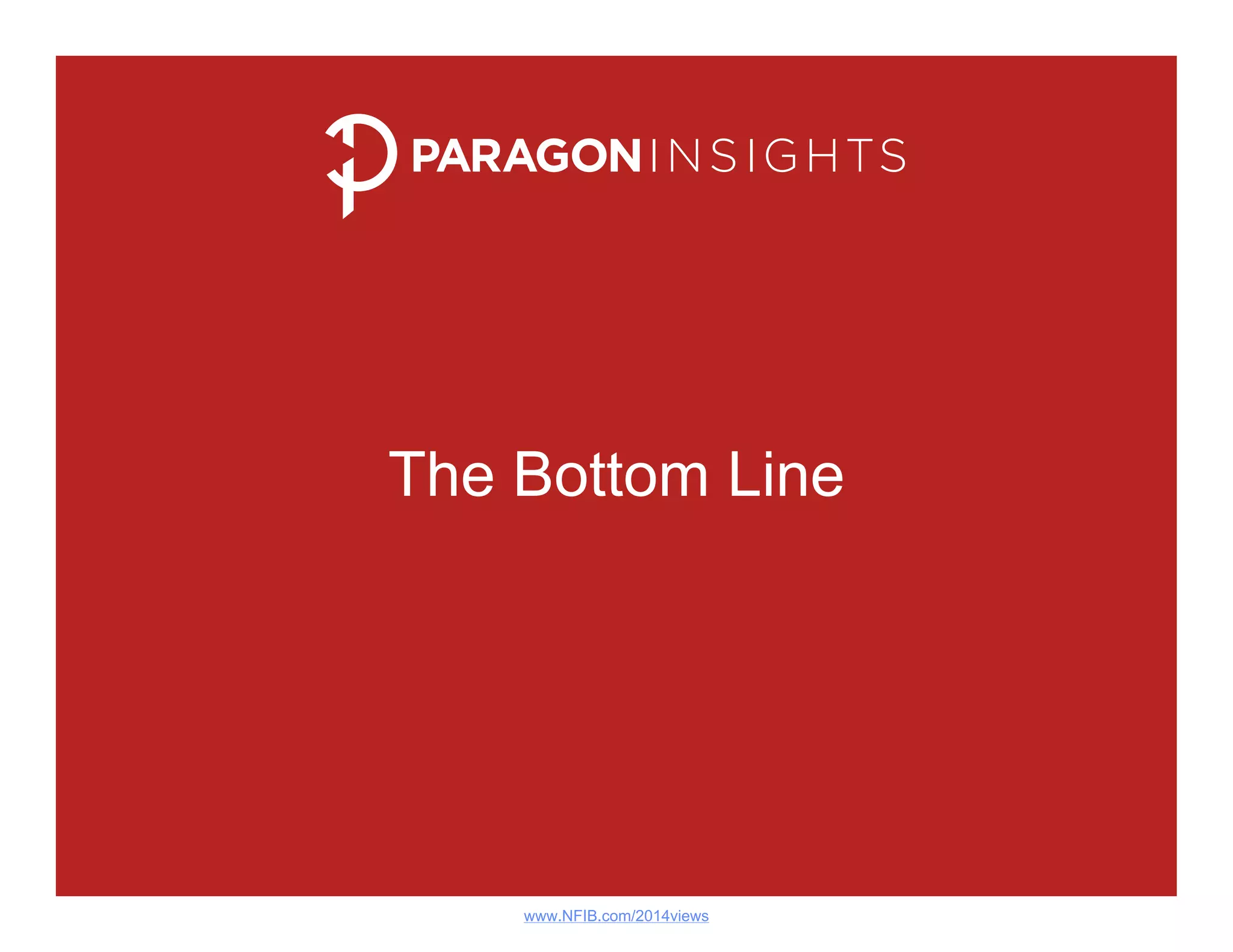 The Bottom Line 
www.NFIB.com/2014views 
 