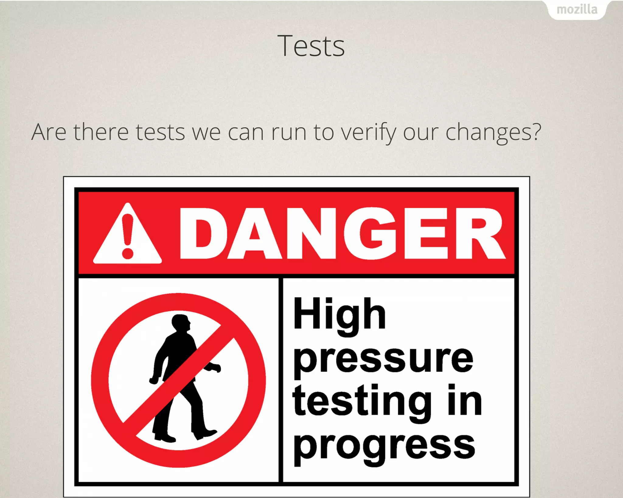 Tests 
Are there tests we can run to verify our changes? 
 