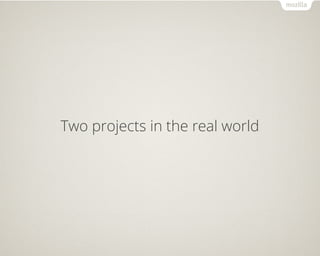 Two projects in the real world 
 