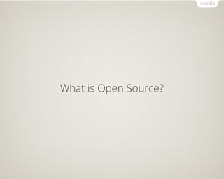 What is Open Source? 
 