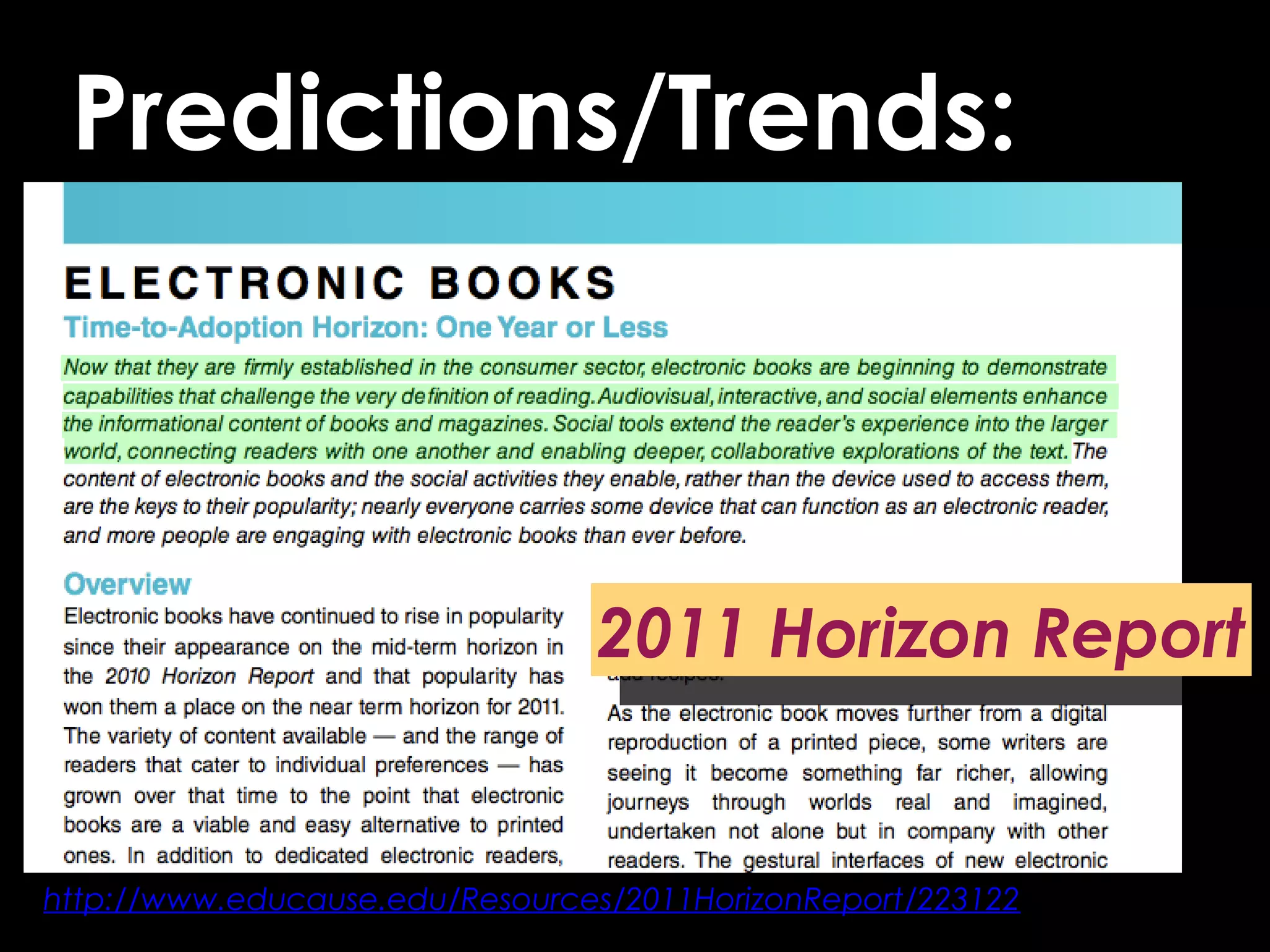 Predictions/Trends:
http://www.educause.edu/Resources/2011HorizonReport/223122
2011 Horizon Report2011 Horizon Report
 