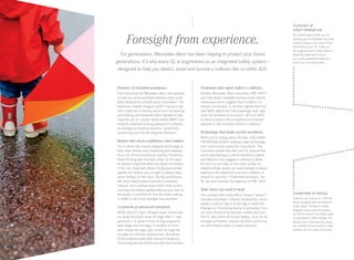 Foresight from experience.
For generations, Mercedes-Benz has been helping to protect your future
generations. It’s why every GL is engineered as an integrated safety system — 
designed to help you detect, avoid and survive a collision like no other SUV.

Pioneers of accident avoidance.

For added safety when you’re
backing up, the standard rear view
camera shows a live view of the
area behind your GL‑ Class on
the large central in-dash screen.12
Steering- dependent active
on ‑screen guidelines help you
back into a parking space.

Protection that starts before a collision.

First introduced by Mercedes -Benz, two systems
to help you avoid potential collisions have since
been adopted by virtually every automaker. The
Electronic Stability Program (ESP®) monitors the
car’s response to driving inputs such as steering
and braking, and responds when needed to help
keep the car on course.6 Brake Assist (BAS®) can
instantly maximize braking pressure if it detects
an emergency braking situation — potentially
shortening your overall stopping distance.7

A preview of  
what’s behind you.

Another Mercedes -Benz innovation, PRE ‑SAFE®
can help detect instability during certain vehicle
maneuvers which suggest that a collision or
rollover is imminent. It can then tighten the front
seat belts, adjust the front passenger seat, and
close the windows and sunroof — all in an effort
to better prepare the occupants and restraint
systems in the moments before a collision.9

Brakes that boost confidence and comfort.
The 4 ‑wheel disc brakes integrate technology to
help make driving more reassuring and relaxing.
If you lift off the accelerator quickly, Predictive
Brake Priming sets the pads closer to the discs
for quicker response when you apply the brakes.
In the rain, Automatic Brake Drying periodically
applies the brakes just enough to sweep away
water buildup on the discs. During uphill starts,
Hill-Start Assist helps to prevent unwanted
rollback. And a clever brake HOLD feature lets
you keep the brakes applied without your foot on
the pedal, a convenience that can make waiting
in traffic or at a long stoplight less stressful.7

A network of advanced restraints.
Within the GL’s high -strength steel - reinforced
uni -body structure, seven air bags offer 11- way
protection.8 A driver’s knee air bag augments
dual-stage front air bags. In addition to front
side - impact air bags, side curtain air bags are
provided for all three seating rows. And all six
of the outboard seat belts include Emergency
Tensioning Devices (ETDs) and belt-force limiters.

Technology that looks out for accidents.
When you’re driving above 20 mph, COLLISION
PREVENTION ASSIST employs radar technology
that continuously scans the road ahead. This
innovative system can alert you if it detects that
you’re approaching a vehicle ahead at a speed
and distance that suggest a collision is likely.
As soon as you step on the brake pedal, its
Adaptive Brake Assist can automatically increase
braking to the ideal level to avoid a collision, or
reduce its severity.10 If deemed necessary, the
GL can also activate the features of PRE ‑ SAFE.

Help when you need it most.
The standard Mercedes-Benz mbrace® system11
includes Automatic Collision Notification, which
places a call for help if an air bag or seat-belt
Emergency Tensioning Device is activated. Your
car even transmits its location, model and color.
The GL also shuts off its fuel supply, turns on its
emergency flashers, unlocks the doors and turns
on some interior lights to assist rescuers.

Leadership in towing.
Every GL can tow up to 7,500 lbs
when equipped with the optional
trailer hitch.2 Standard Trailer
Stability Assist uses the sensors
for ESP to monitor for trailer sway,
or oscillations, when towing. The
system then intervenes by using
the vehicle’s front brakes to help
stabilize the GL‑Class and trailer.

 