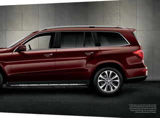 GL 550 shown on cover with Lunar Blue metallic
paint, and optional Driver Assistance Package.
GL 450 shown above with optional Cinnabar Red
metallic paint, KEYLESS ‑ GO, and Appearance,
Lighting and Parking Assist Packages.

 