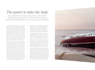 The power to take the lead.
From its gasoline direct injection and diesel power, to its all-wheel drive
and stability systems, each element of GL‑Class performance advances an
innovation pioneered by Mercedes -Benz — all to move you ahead with confidence.

Just as being seated in the third row of a GL is more
satisfying than the back of typical 7‑ passenger
SUVs, the seat behind the wheel is also especially
rewarding. From the generous output of its engines
to the way its 4matic® all -wheel drive turns all that
torque into tenacious performance, the GL‑Class is
a seamless collaboration of power and progress. Its
towing capability is more than just the strength to
pull a trailer — it’s also the ability to keep it all under
control. And its innovative air suspension networks
with its stability systems, to overcome challenges
that can make other large SUVs unwieldy — from
gusty winds to tight corners and rough roads.
A trio of innovative Direct Injection engines offer
vigorous acceleration without a voracious appetite.
Two gasoline biturbo V-8s can fine-tune their fuel
and spark in a millisecond, for a torrent of torque
with a trickle of emissions. The 362‑ hp version in
the GL 450 generates 406 lb‑ft of torque from just
1,500 rpm. The 429- hp powerhouse in the GL 550
reaches 516 lb ‑ ft at 1,800 rpm. The remarkable
GL 350 BlueTEC features a clean diesel turbo V-61
that puts out a massive 455 lb‑ft of torque at just
1,600 rpm. BlueTEC, perhaps the world’s most
advanced diesel technology, converts its nitrogen
oxide emissions into the earth-friendly elements of
nitrogen and oxygen. The result of all this math and
science is simple: instant acceleration in most any
situation, with refreshing long-term benefits.

Engineered for smooth, efficient performance, the
driver- adaptive 7‑ speed automatic transmission
keeps pace with your current driving style. An
electronic selector and sporty shift paddles put
easy control of gear changes at your fingertips,
without taking your hands from the steering wheel.
Generously proportioned alloy wheels come in
three sizes and three twin 5 ‑spoke designs. The
GL 350 BlueTEC and GL 450 feature standard 19"
wheels, with 20" wheels optional. The GL 550 is
poised on immensely appealing 21" AMG® wheels.
In any season, 4matic all - wheel drive helps turn
their grip into go. Its 4 ‑ wheel Electronic Traction
System (4 ‑ETS®) continually redistributes torque
to the wheels with the best traction — even if that’s
only a single wheel.6 And with the system’s light
weight and permanent 50:50 front/rear torque
split, handling is quick and crisp on dry roads, too.
The standard AIRMATIC® suspension lets all aboard
literally ride on a cushion of air, to quell the vertical
motions that can make the third row of other SUVs
far from soothing. Automatic 4‑ wheel level control
helps keep an even keel as payloads vary. It can also
self-lower at higher speeds to enhance stability and
aerodynamics. In the GL 550, the Adaptive Damping
System (ADS) adjusts the air spring-struts to every
move of each wheel. ADS also offers the driver a
choice of Sport and Comfort modes on demand.

 