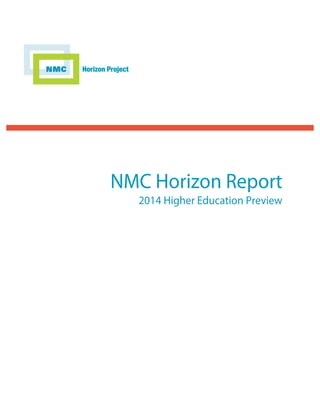 NMC Horizon Report
2014 Higher Education Preview

 