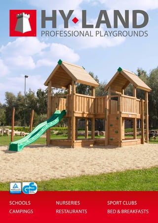PROFESSIONAL PLAYGROUNDS HY LAND 
SCHOOLS 
CAMPINGS 
NURSERIES 
RESTAURANTS 
SPORT CLUBS 
BED & BREAKFASTS 
ID:1000000000 
CERT.NO.S60026325 
 