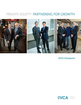 PRIVATE EQUITY: PARTNERING FOR GROWTH
IVCA Viewpoint
 