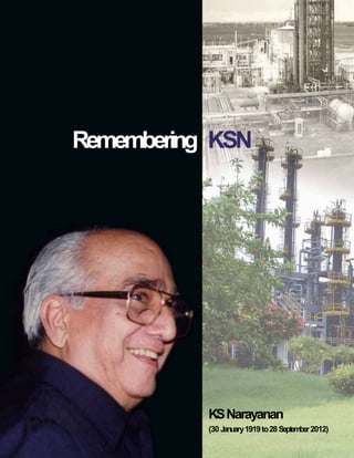 1
Remembering KSN
KSNarayanan
(30 January1919to28September2012)
 