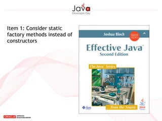 Item 1: Consider static
factory methods instead of
constructors
 