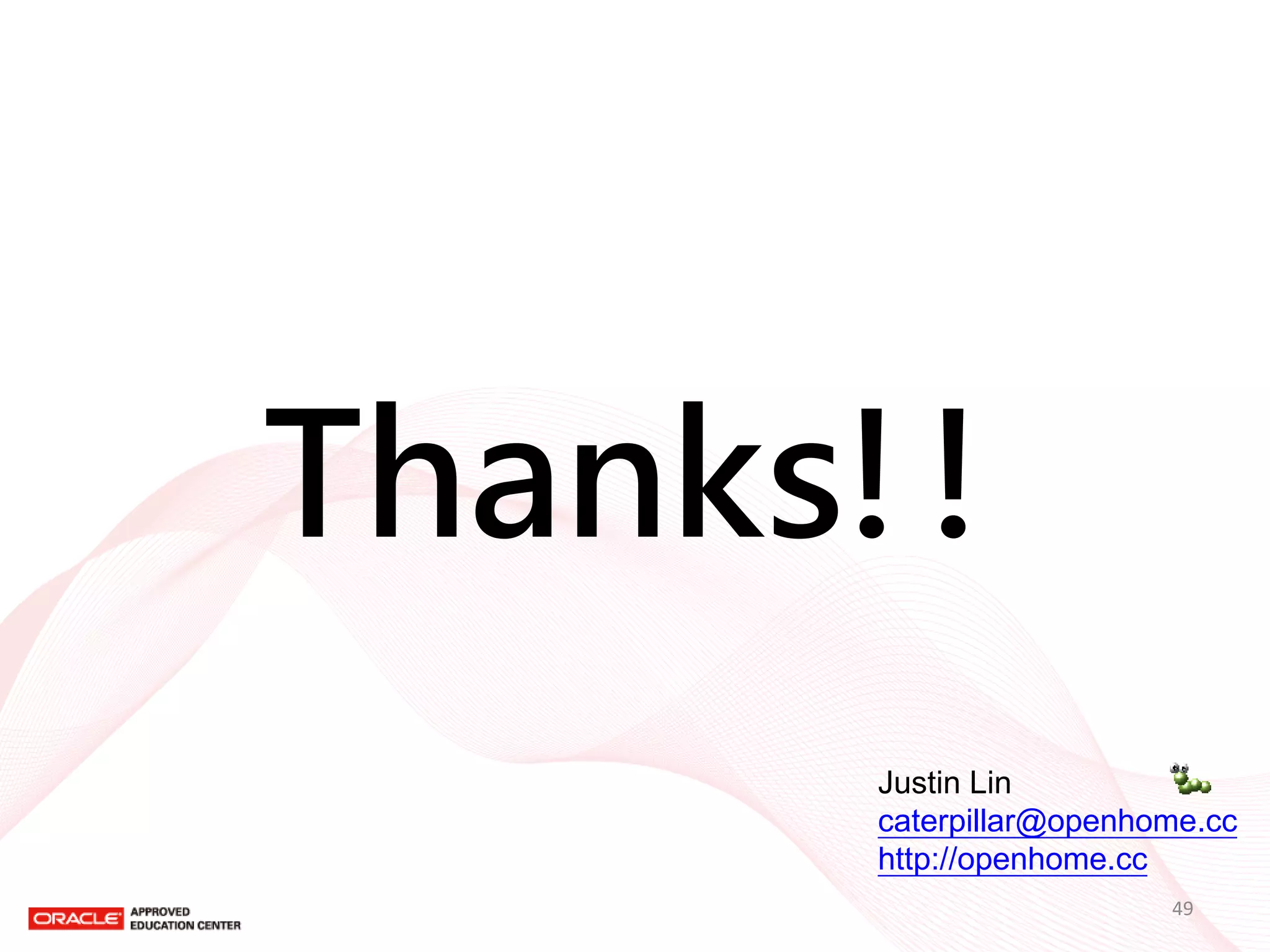 Thanks!! 
Justin Lin caterpillar@openhome.cc http://openhome.cc 
49 