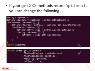 •If your getXXX methods return Optional, you can change the following … 
44  