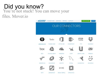 Did you know?
You’re not stuck! You can move your
files. Mover.io
 