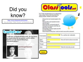 Did you
know?
http://www.classtools.net/twister/
You can make “Fake Tweets” at Classtools.net
 