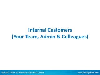 Internal Customers
(Your Team, Admin & Colleagues)
43
 