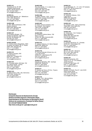 Distribuição:
Companhia Nacional de Abastecimento (Conab)
Diretoria de Política Agrícola e Informações (Dipai)
Superintendência de Informações do Agronegócio (Suinf)
Gerência de Levantamento e Avaliação de Safras (Geasa)
(61) 3312-6277/6264/2210/6230
http://www.conab.gov.br / geasa@conab.gov.br
Acompanhamento da Safra Brasileira de Café, Safra 2014, Terceiro Levantamento, Brasília, set. de 2014. 58
 