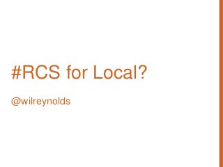 1
#RCS for Local?
@wilreynolds
 