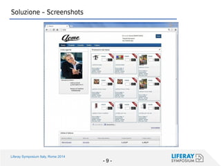 Liferay Symposium Italy, Rome 2014 
- 9 - 
Soluzione – Screenshots  