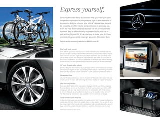 Express yourself.
Genuine Mercedes -Benz Accessories help you make your SUV
the perfect expression of your personal style. A wide selection of
accessories lets you enhance your vehicle’s appearance, expand
its versatility, or offer it some extra protection in everyday use.
From the new Illuminated Star to state -of-the-art multimedia
systems, they’re all exclusively engineered to fit your car as
well as they fit your life. It’s a great way to make your M ‑Class
unmistakably yours while keeping it genuinely Mercedes -Benz.  
See the entire accessory selection at MBUSA.com/M

Roof rack basic carrier.
Start with the accessory roof rack basic carrier mounted to the standard roof rails,
and you can add a variety of attachments tailored for your favorite activities. Bicycle
racks can each secure a single bike by its wheels and frame, and up to three racks
can be fitted at once. The deluxe ski and snowboard rack holds up to six pairs of
skis or four snowboards. Its pull-out function lets you load the rack without reaching
across the roof. The rack attachments and the basic carrier are all sold individually.

20 twin 5‑spoke alloy wheels.
Enhance the poise and presence of your M‑Class without compromising its precision.
These bold yet elegant 20 twin 5-spoke alloy wheels feature a shimmering machined
finish with the recessed pockets painted in a subtly contrasting Palladium Silver.27

Illuminated Star.
Let your M - Class welcome you back to the world of Mercedes - Benz every time you
remote-unlock its doors. LED technology illuminates the Star in a gentle white glow.28

iPad Docking Station.
Enjoy your iPad® while on the road without having to hold it. Each tilting, rotatable
Docking Station secures an iPad behind the front head restraint, and offers USB
charging as well as a high -speed connection in combination with the accessory
In‑Vehicle Hotspot. Up to two Docking Stations can be installed in the vehicle.29
The iPad Docking Stations are also available in a removable clip-on design.

Cargo area tray and cargo box.
Help protect the cargo-area carpeting from spills and dirt with this large tray featuring
raised sides. It’s form-fitted from durable, easy-to-clean plastic. You can also fit up to
two cargo boxes in the tray (all sold individually) to help keep tall objects like grocery
bags and bottles upright. Movable dividers in each box help items stay in place.
Please see endnotes on back cover.

 