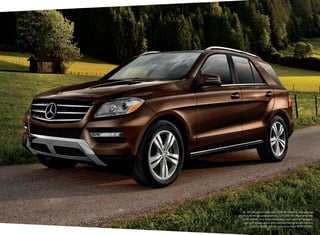 ML 350 shown on cover with Polar White paint, and optional
brushed aluminum running boards, KEYLESS ‑GO, Panorama roof,
PARKTRONIC, and Driver Assistance and Lighting Packages.	
ML 350 shown above with optional Dakota Brown metallic	
paint, KEYLESS‑GO, Panorama roof and PARKTRONIC.

 