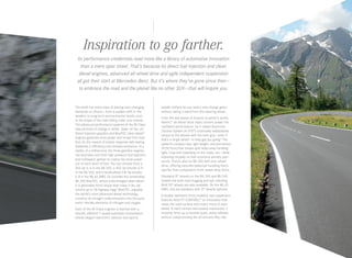 Inspiration to go farther.
Its performance credentials read more like a library of automotive innovation
than a mere spec sheet. That’s because its direct fuel injection and clean
diesel engines, advanced all-wheel drive and agile independent suspension
all got their start at Mercedes-Benz. But it’s where they’ve gone since then — 
to embrace the road and the planet like no other SUV — that will inspire you.

The earth has many ways of placing ever-changing
demands on drivers — from a sudden shift in the
weather to long-term environmental needs, even
to the shape of the road rolling under your wheels.
The advanced performance systems of the M‑Class
take all kinds of change in stride. State-of-the -art
Direct Injection gasoline and BlueTEC clean diesel3
engines generate more power and torque from less
fuel, for the reward of instant response with lasting
dividends in efficiency and ultralow emissions. In a
matter of a millisecond, the three gasoline engines
can precisely tune their high-pressure fuel injectors
and multispark ignition to coerce the most power
out of each atom of fuel. You can choose from a
302‑hp V-6 in the ML 350, a 402‑hp biturbo V-8
in the ML 550, and a handcrafted 518‑hp biturbo
V‑8 in the ML 63 AMG. Or consider the remarkable
ML 350 BlueTEC, whose turbocharged clean diesel
V-6 generates more torque than many V-8s, yet
returns up to 28 highway mpg.2 BlueTEC, arguably
the world’s most advanced diesel technology,
converts its nitrogen oxide emissions into the pure,
earth-friendly elements of nitrogen and oxygen.
Each of the M‑Class engines is teamed with a
smooth, efficient 7‑speed automatic transmission
whose elegant electronic selector and sporty

paddle shifters let you select and change gears
without taking a hand from the steering wheel.
From the wet leaves of Autumn to winter’s wrath,
4matic® all-wheel drive helps convert power into
confident performance. Its 4 ‑wheel Electronic
Traction System (4‑ETS®) continually redistributes
torque to the wheels with the best grip — even if
that’s a single wheel — to help get you going.5 The
system’s compact size, light weight, and permanent
50:50 front/rear torque split helps keep handling
light, crisp and rewarding on dry roads, too — while
imposing virtually no fuel - economy penalty yearround. There’s also an ML 350 with rear-wheel
drive, offering naturally balanced handling that’s
sportier than competitors’ front-wheel-drive SUVs.
Standard 19" wheels on the ML 350 and ML 550
models are both road-hugging and eye -catching.
Bold 20" wheels are also available. On the ML 63
AMG, 20s are standard, with 21" wheels optional.
A double -wishbone front/multilink rear suspension
features AGILITY CONTROL,® an innovation that
reads the road surface with every move of each
wheel. In hard corners and evasive maneuvers, it
instantly firms up to provide quick, sharp reflexes
without compromising the all-around silky ride.

 
