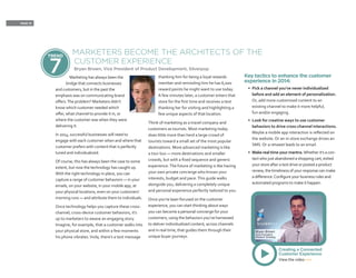 PAGE 10
Marketing has always been the
bridge that connects businesses
and customers, but in the past the
emphasis was on communicating brand
offers.The problem? Marketers didn’t
know which customer needed which
offer, what channel to provide it in, or
where the customer was when they were
delivering it.
In 2014, successful businesses will need to
engage with each customer when and where that
customer prefers with content that is perfectly
tuned and individualized.
Of course, this has always been the case to some
extent, but now the technology has caught up.
With the right technology in place, you can
capture a range of customer behaviors — in your
emails, on your website, in your mobile app, at
your physical locations, even on your customers’
morning runs — and attribute them to individuals.
Once technology helps you capture these cross-
channel, cross-device customer behaviors, it’s
up to marketers to weave an engaging story.
Imagine, for example, that a customer walks into
your physical store, and within a few moments
his phone vibrates.Voila, there’s a text message
thanking him for being a loyal rewards
member and reminding him he has 6,000
reward points he might want to use today.
A few minutes later, a customer enters that
store for the first time and receives a text
thanking her for visiting and highlighting a
few unique aspects of that location.
Think of marketing as a travel company and
customers as tourists. Most marketing today
does little more than herd a large crowd of
tourists toward a small set of the most popular
destinations. More advanced marketing is like
a tour bus — more destinations and smaller
crowds, but with a fixed sequence and generic
experience.The future of marketing is like having
your own private concierge who knows your
interests, budget and pace.This guide walks
alongside you, delivering a completely unique
and personal experience perfectly tailored to you.
Once you’re laser-focused on the customer
experience, you can start thinking about ways
you can become a personal concierge for your
customers, using the behaviors you’ve harnessed
to deliver individualized content, across channels
and in real time, that guides them through their
unique buyer journeys.
Key tactics to enhance the customer
experience in 2014:
•	 Pick a channel you’ve never individualized
before and add an element of personalization.
Or, add more customized content to an
existing channel to make it more helpful,
fun and/or engaging.
•	 Look for creative ways to use customer
behaviors to drive cross-channel interactions.
Maybe a mobile app interaction is reflected on
the website. Or an in-store exchange drives an
SMS. Or a retweet leads to an email.
•	 Make real time your mantra. Whether it’s a con-
tact who just abandoned a shopping cart, exited
your store after a test drive or posted a product
review, the timeliness of your response can make
a difference.Configure your business rules and
automated programs to make it happen.
MARKETERS BECOME THE ARCHITECTS OF THE
CUSTOMER EXPERIENCE
Bryan Brown, Vice President of Product Development, Silverpop
TREND
7
Creating a Connected
Customer Experience
View the video >>>
 