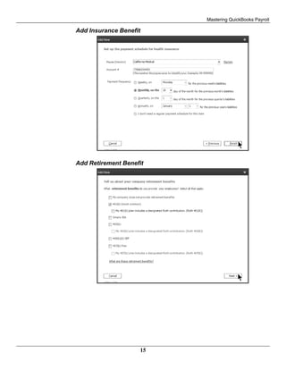 Mastering QuickBooks Payroll
15
Add Insurance Benefit
Add Retirement Benefit
 