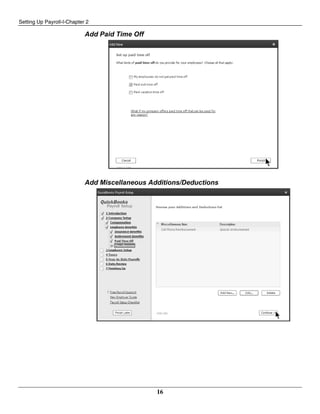 Setting Up Payroll-I-Chapter 2
16
Add Paid Time Off
Add Miscellaneous Additions/Deductions
 