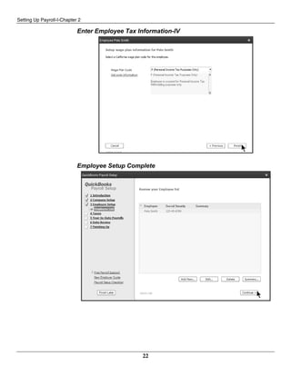 Setting Up Payroll-I-Chapter 2
22
Enter Employee Tax Information-IV
Employee Setup Complete
 