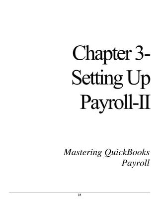 23
Chapter3-
SettingUp
Payroll-II
Mastering QuickBooks
Payroll
 