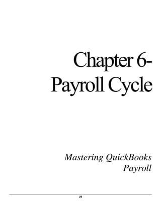 49
Chapter6-
PayrollCycle
Mastering QuickBooks
Payroll
 