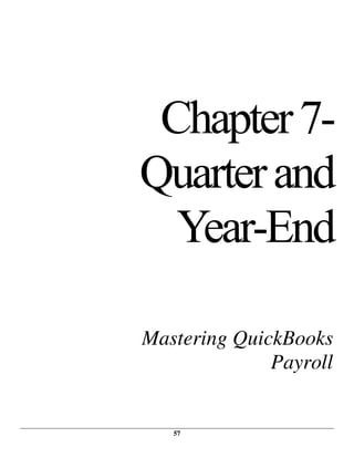 57
Chapter7-
Quarterand
Year-End
Mastering QuickBooks
Payroll
 
