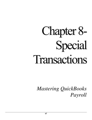 67
Chapter8-
Special
Transactions
Mastering QuickBooks
Payroll
 