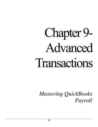 81
Chapter9-
Advanced
Transactions
Mastering QuickBooks
Payroll
 