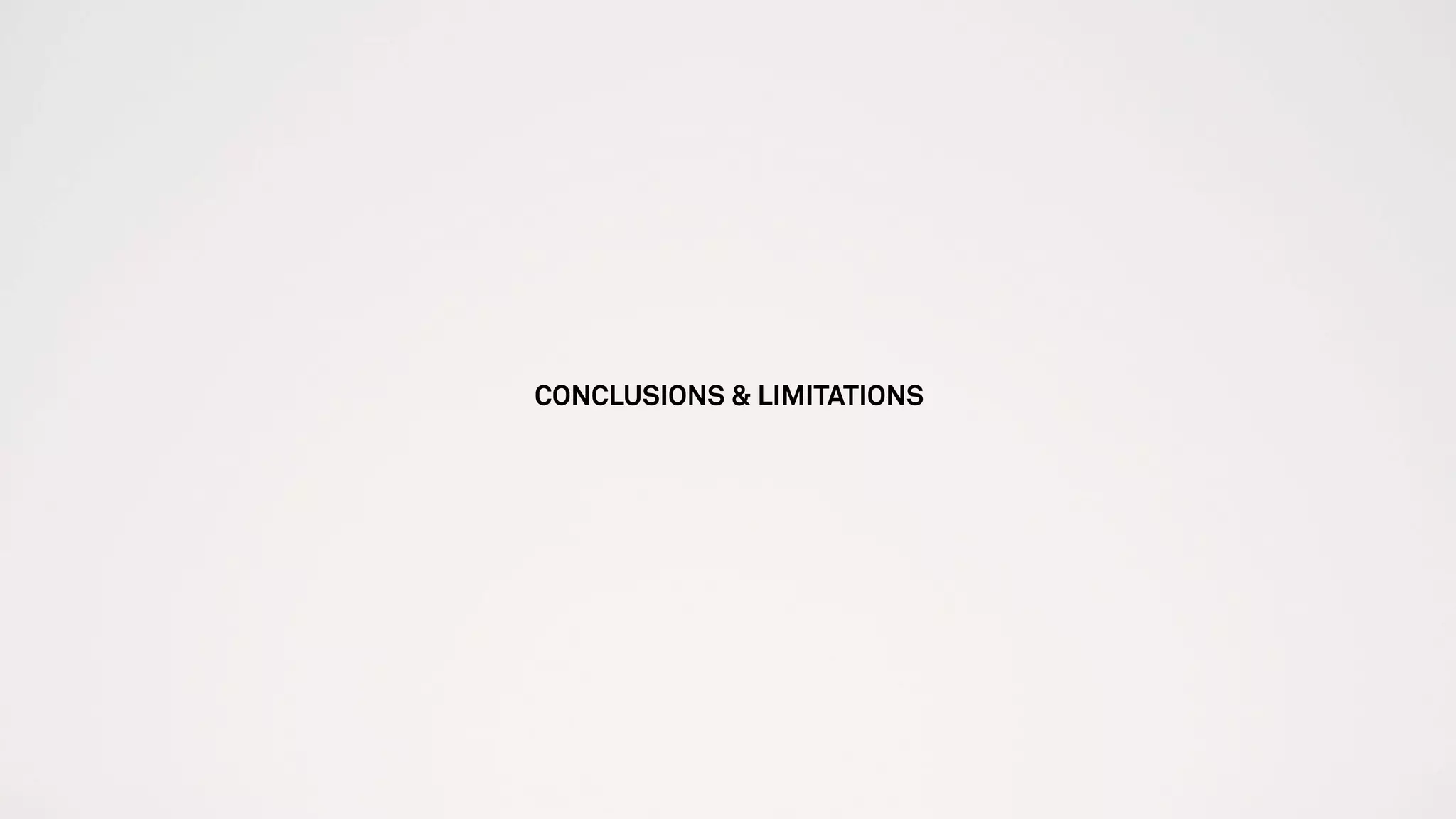 CONCLUSIONS & LIMITATIONS
 