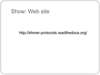 Show: Web site

http://khmer-protocols.readthedocs.org/

 