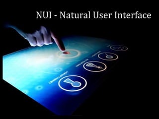 NUI - Natural User Interface
 