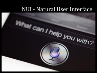 NUI - Natural User Interface
 