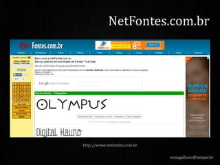 wmagalhaes@unipar.br
NetFontes.com.br
http://www.netfontes.com.br
 