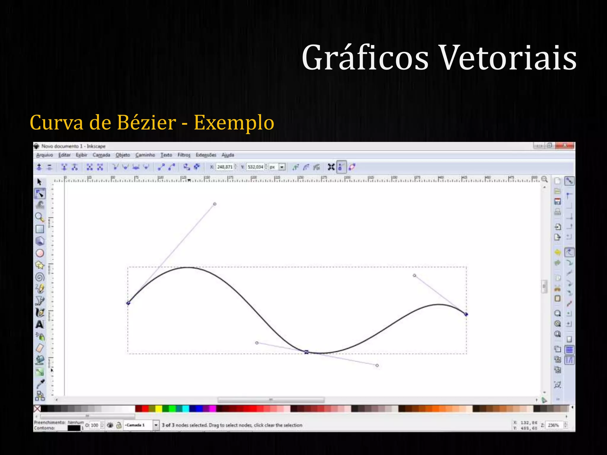 Curva de Bézier - Exemplo
Gráficos Vetoriais
 
