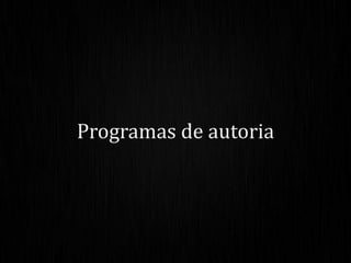 Programas de autoria
 