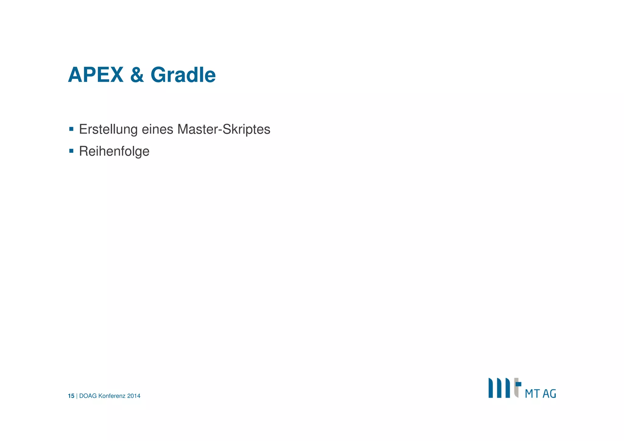 | 
Gradle-Plugin 
„Stück“ der wiederverwendbaren Build-Logik 
Demo: Plugin 
Plugin-Class 
Resources 
DOAG Konferenz 2014 
15  